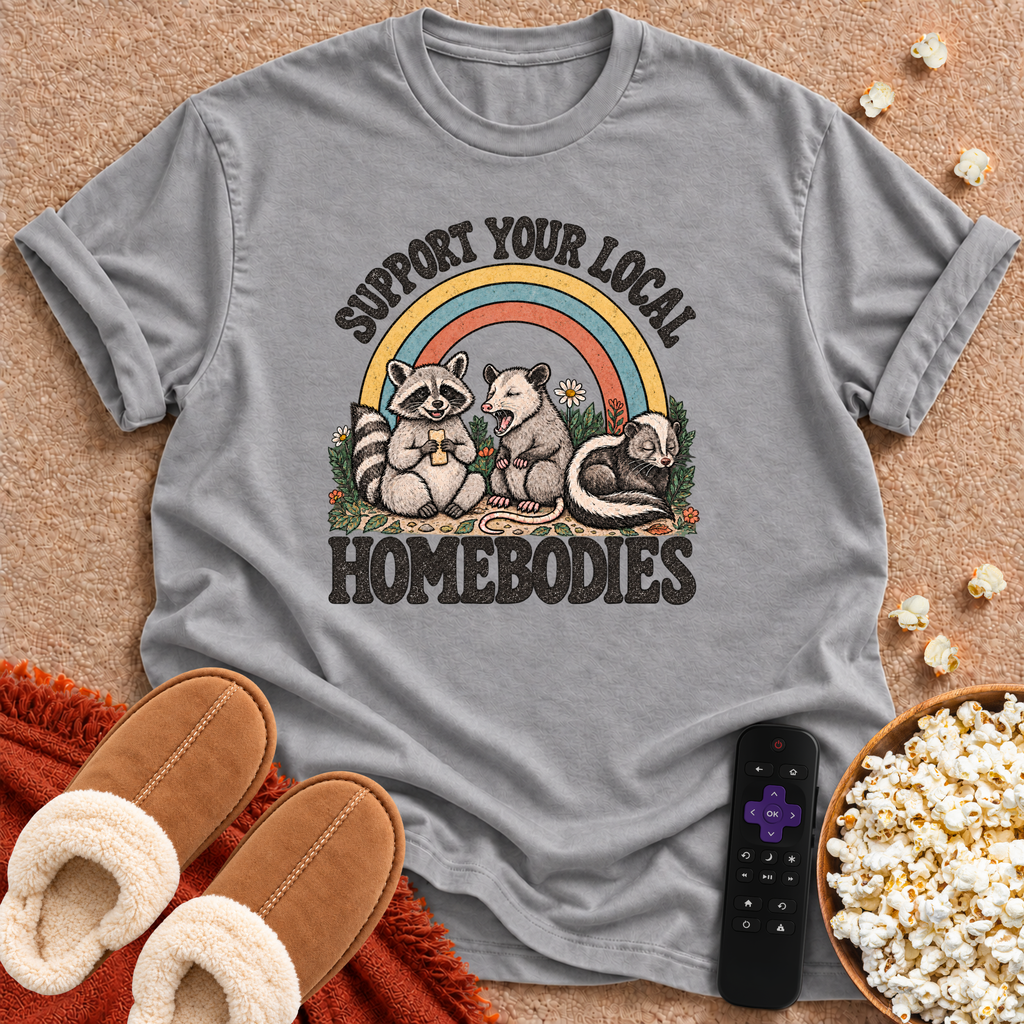 Support Your Local Homebodies T-shirt