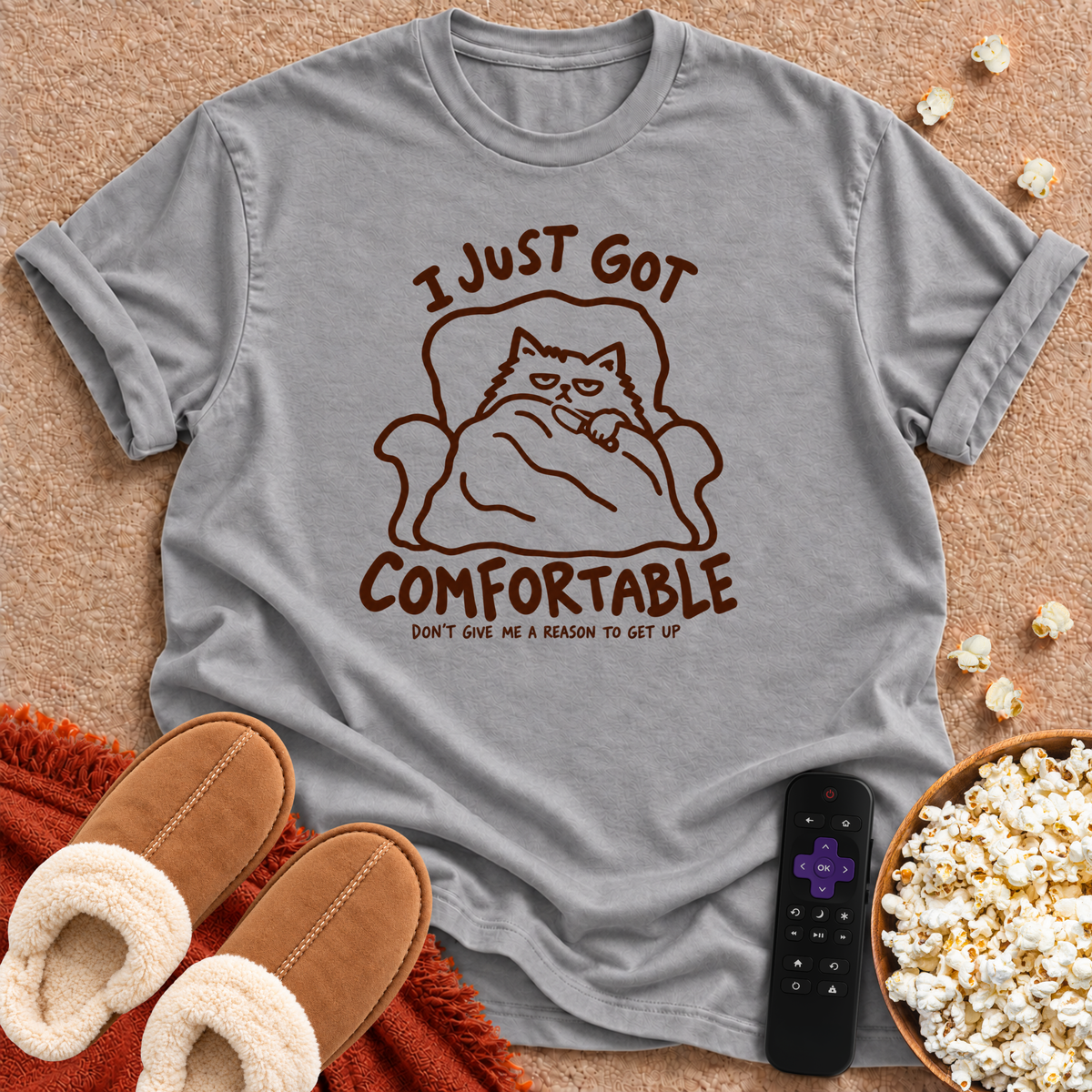I Just Got Comfortable T-shirt