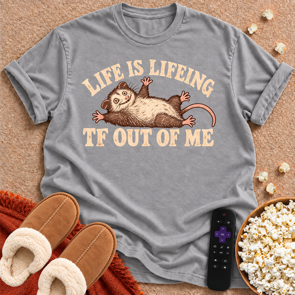 Life is Lifeing T-shirt