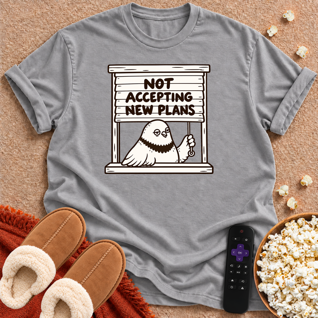 Not Accepting New Plans T-shirt
