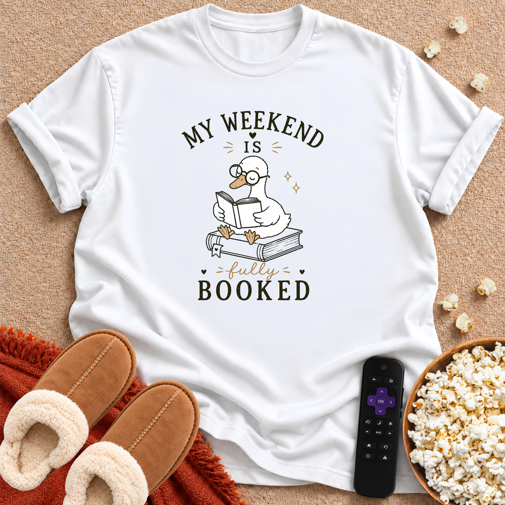 My Weekend Is Fully Booked Goose T-shirt