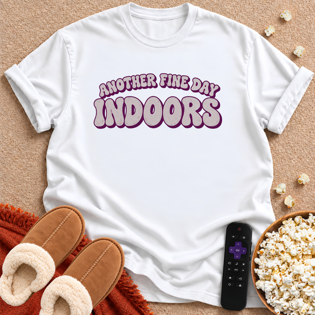 Fine Day Indoors T-shirt