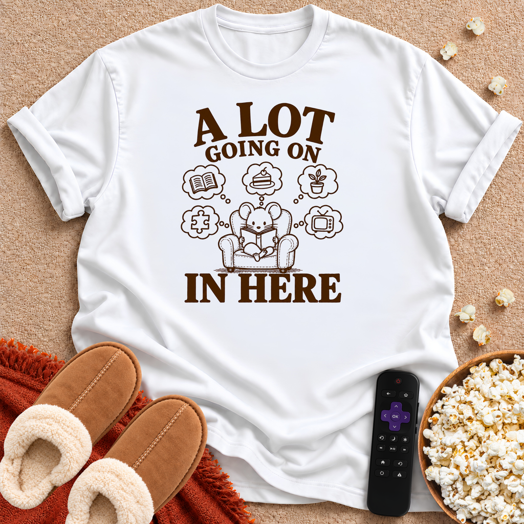 A Lot Going On T-shirt