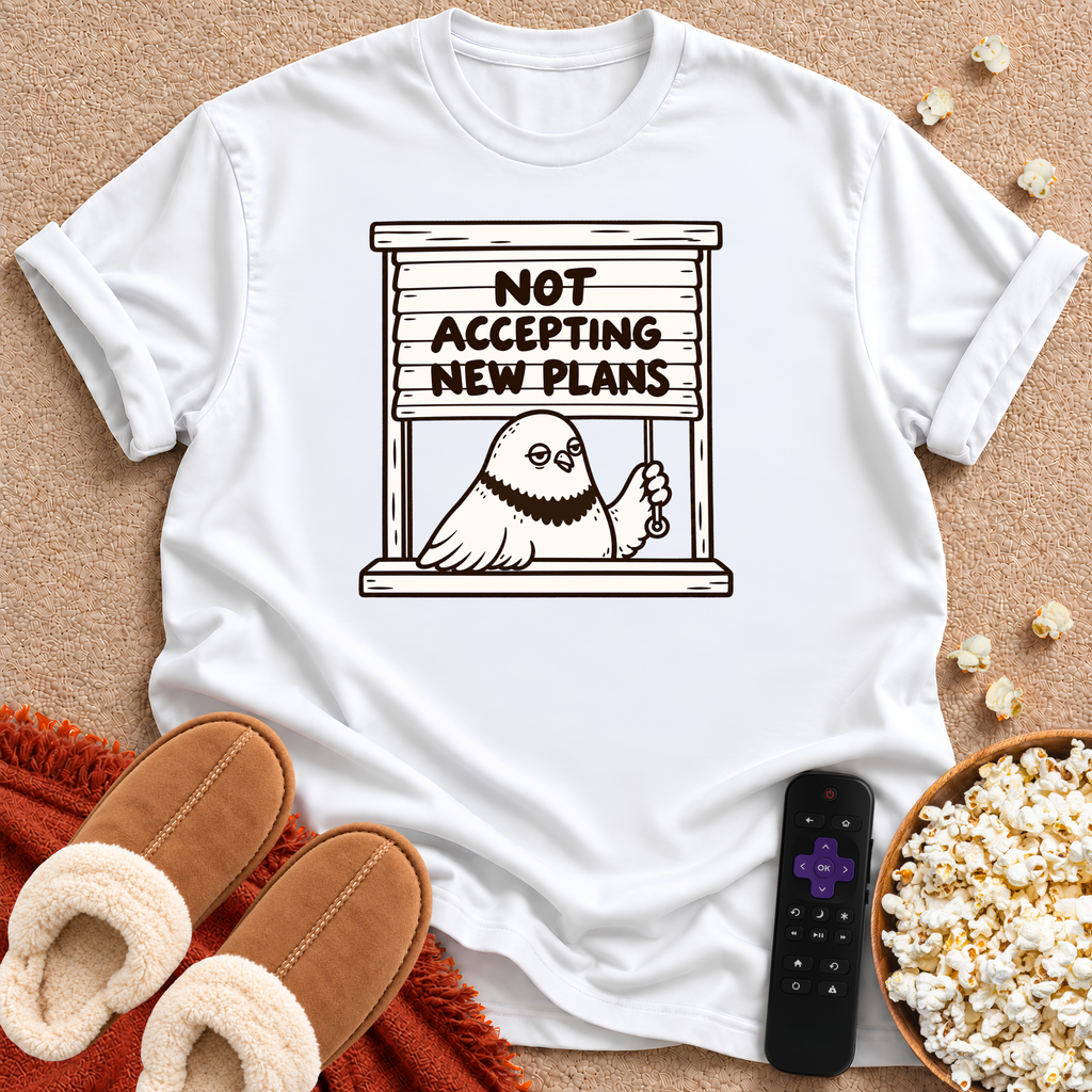 Not Accepting New Plans T-shirt