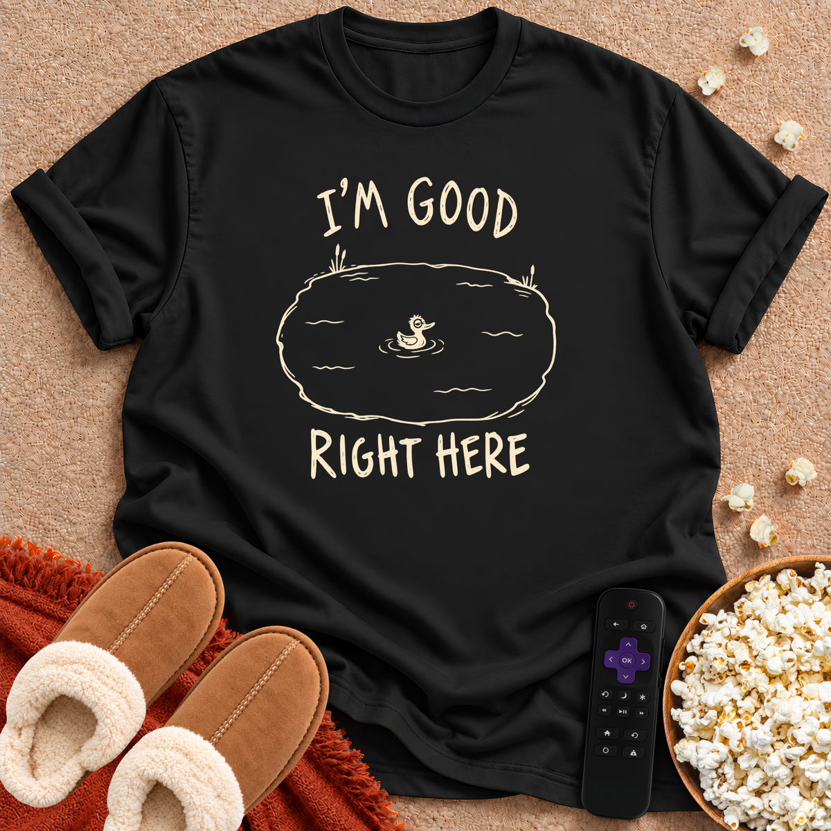 I'm Good Right Here T-shirt