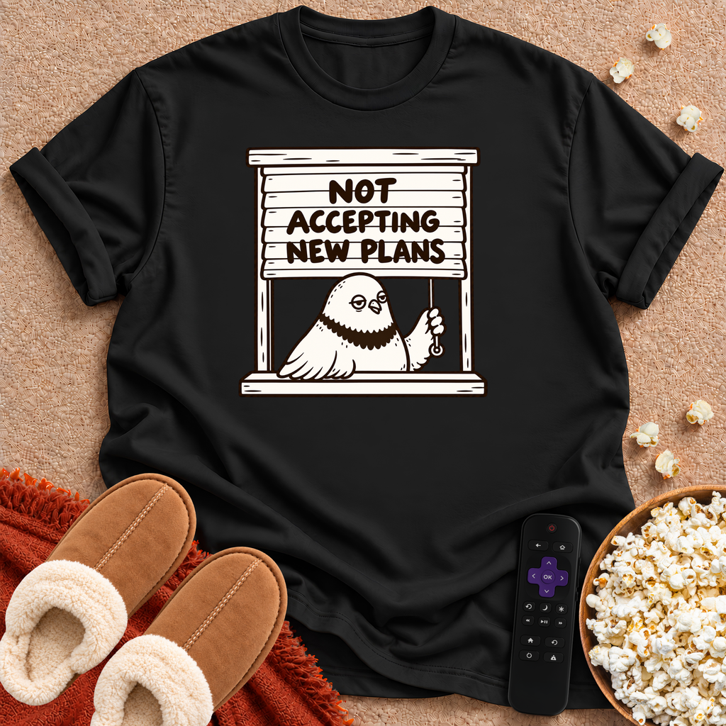 Not Accepting New Plans T-shirt