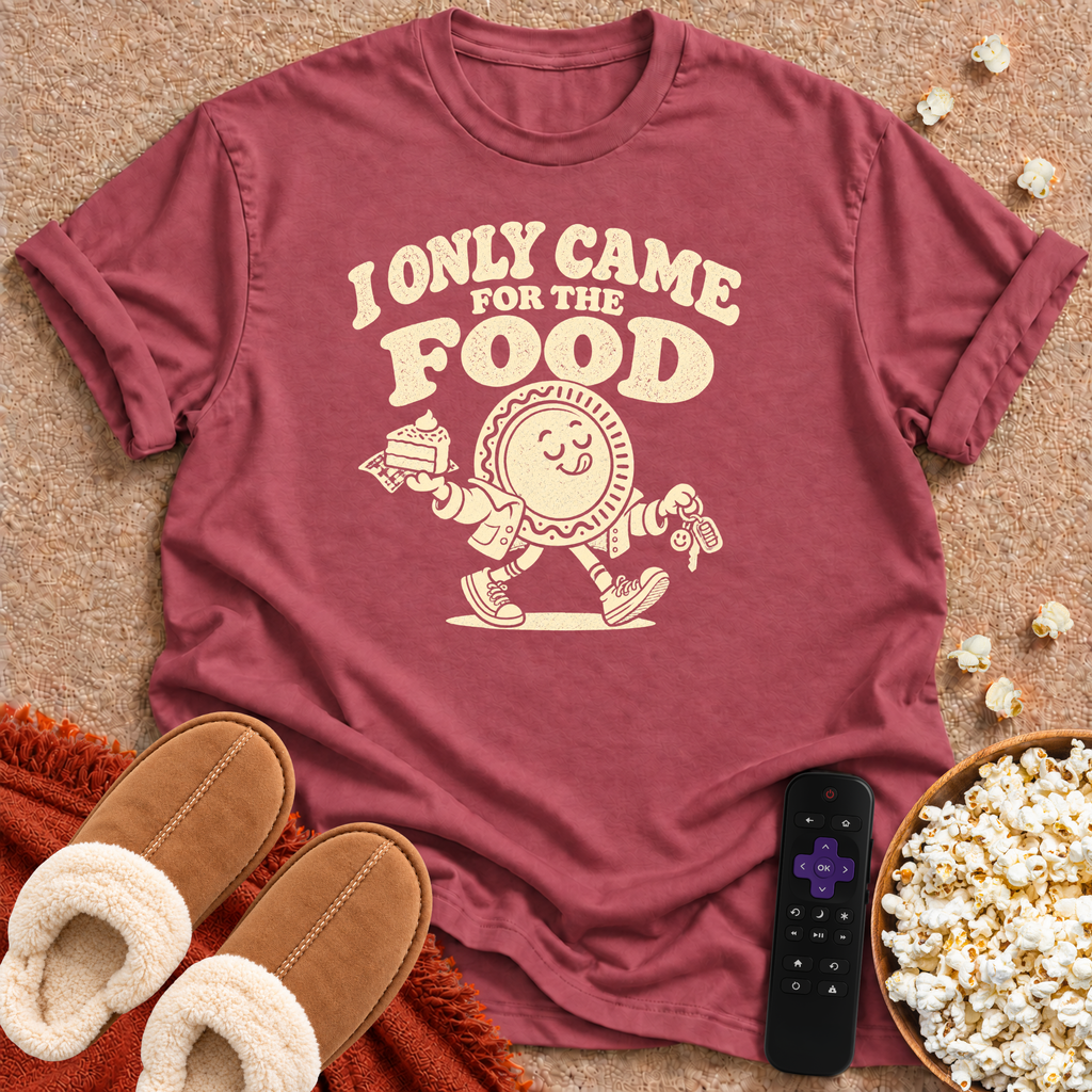 I Only Came For The Food T-shirt