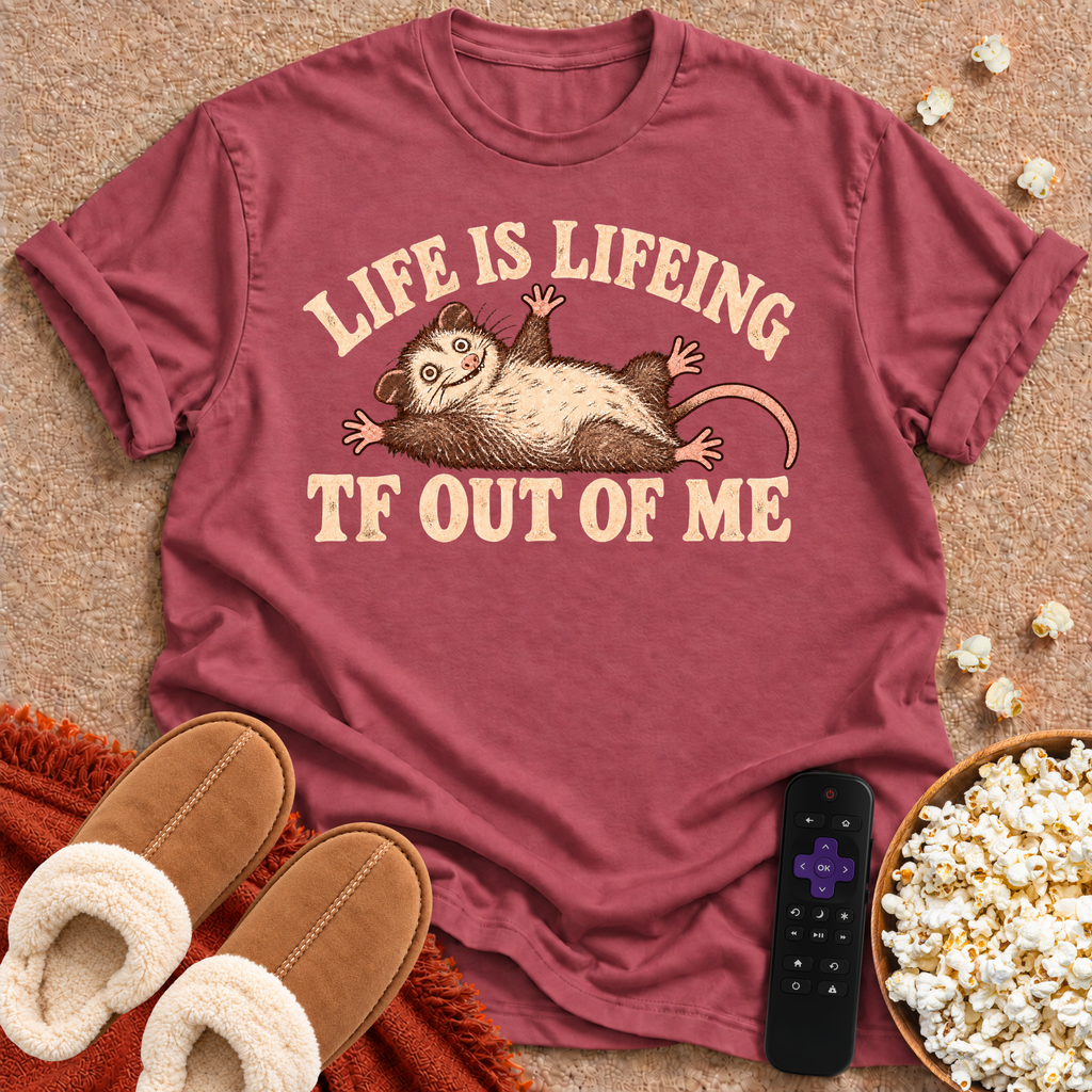 Life is Lifeing T-shirt