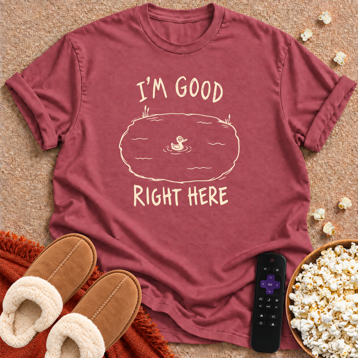 I'm Good Right Here T-shirt
