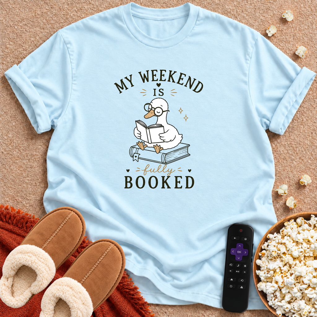 My Weekend Is Fully Booked Goose T-shirt