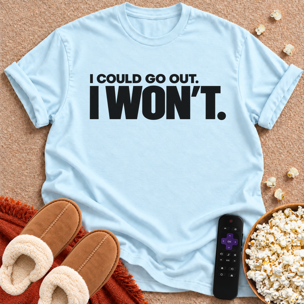 I Could Go Out T-shirt