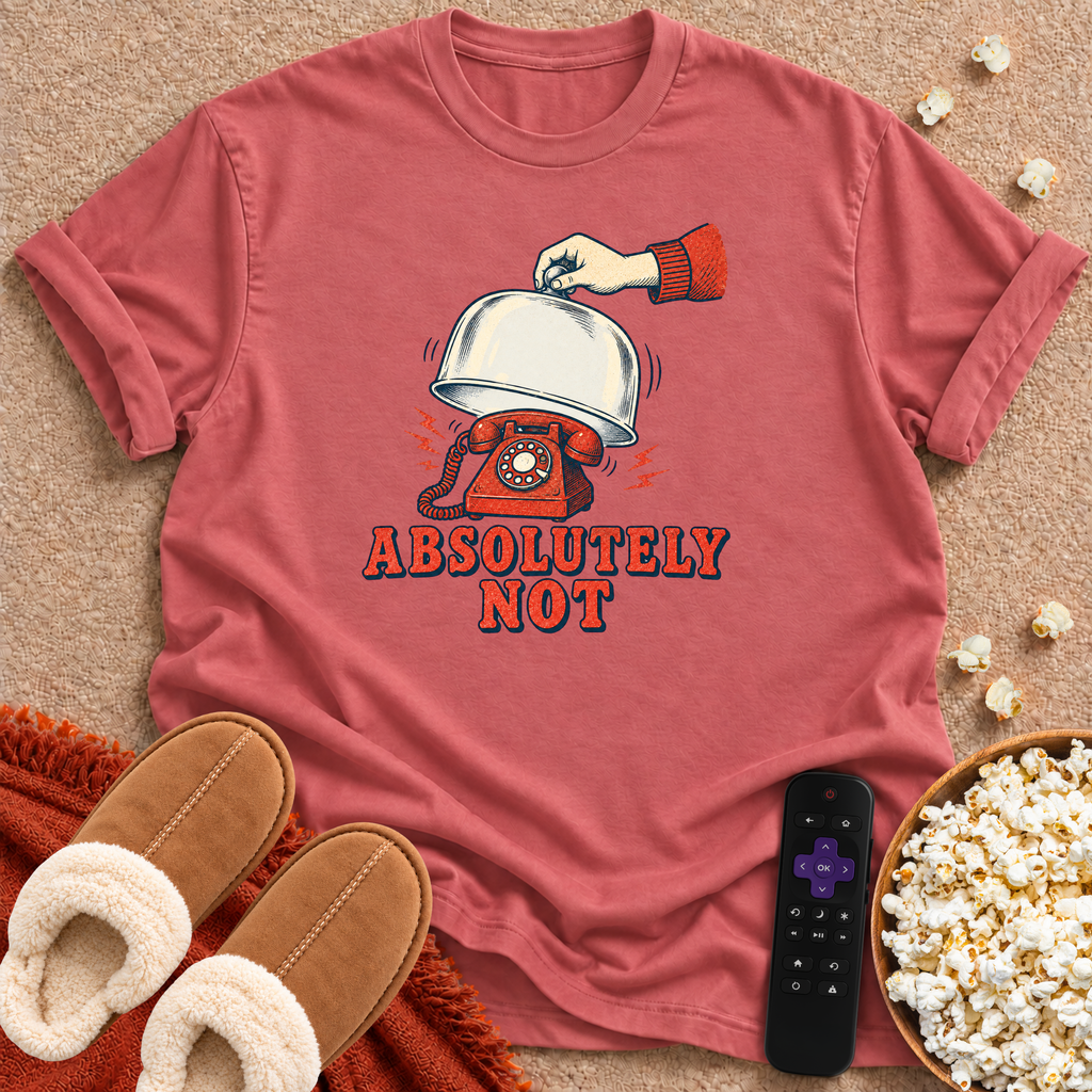Absolutely Not T-shirt