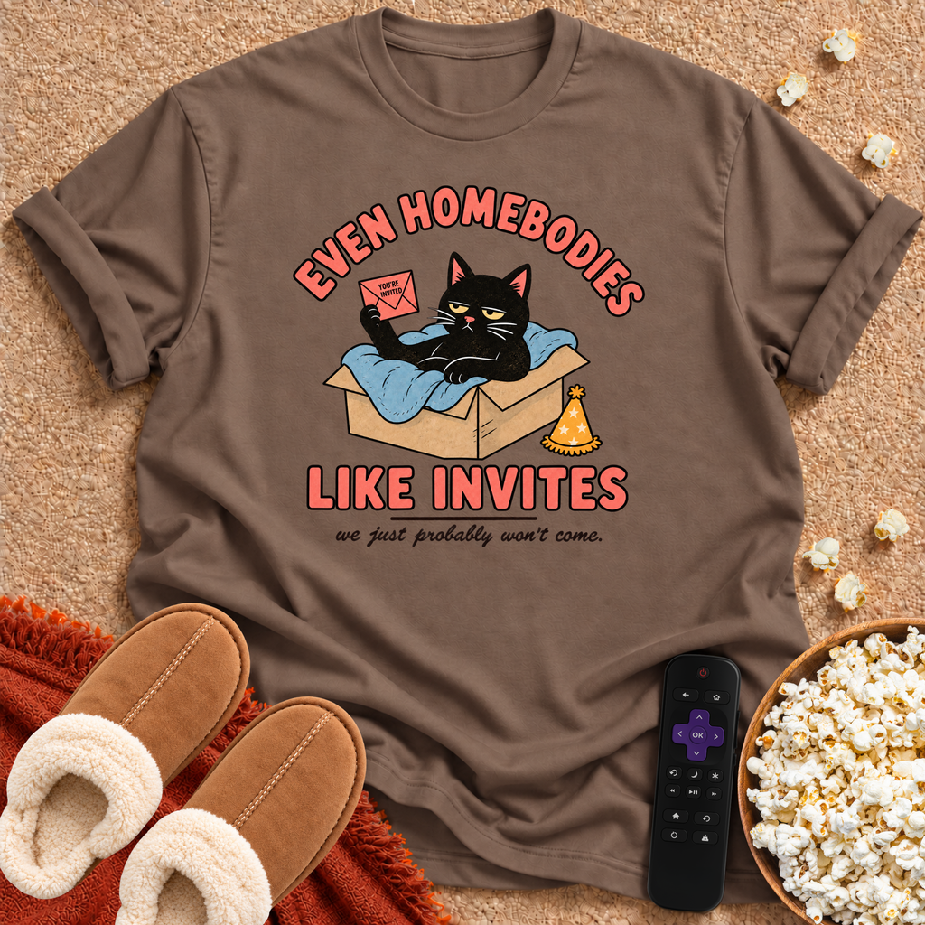 Even Homebodies Like Invites T-shirt