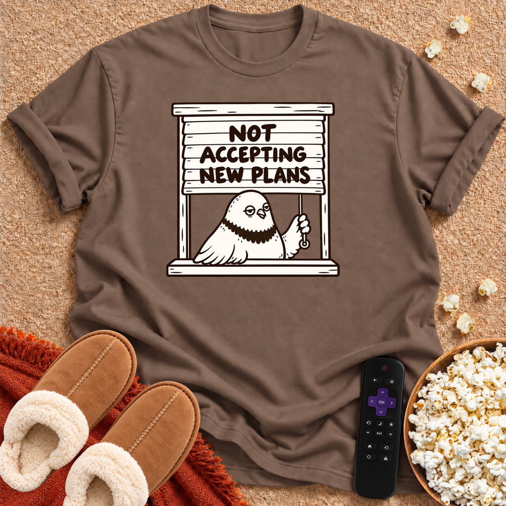 Not Accepting New Plans T-shirt