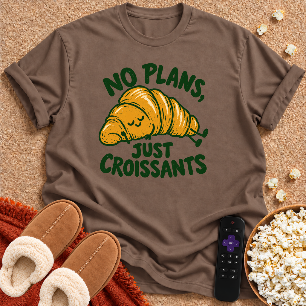 No Plans, Just Croissants T-shirt