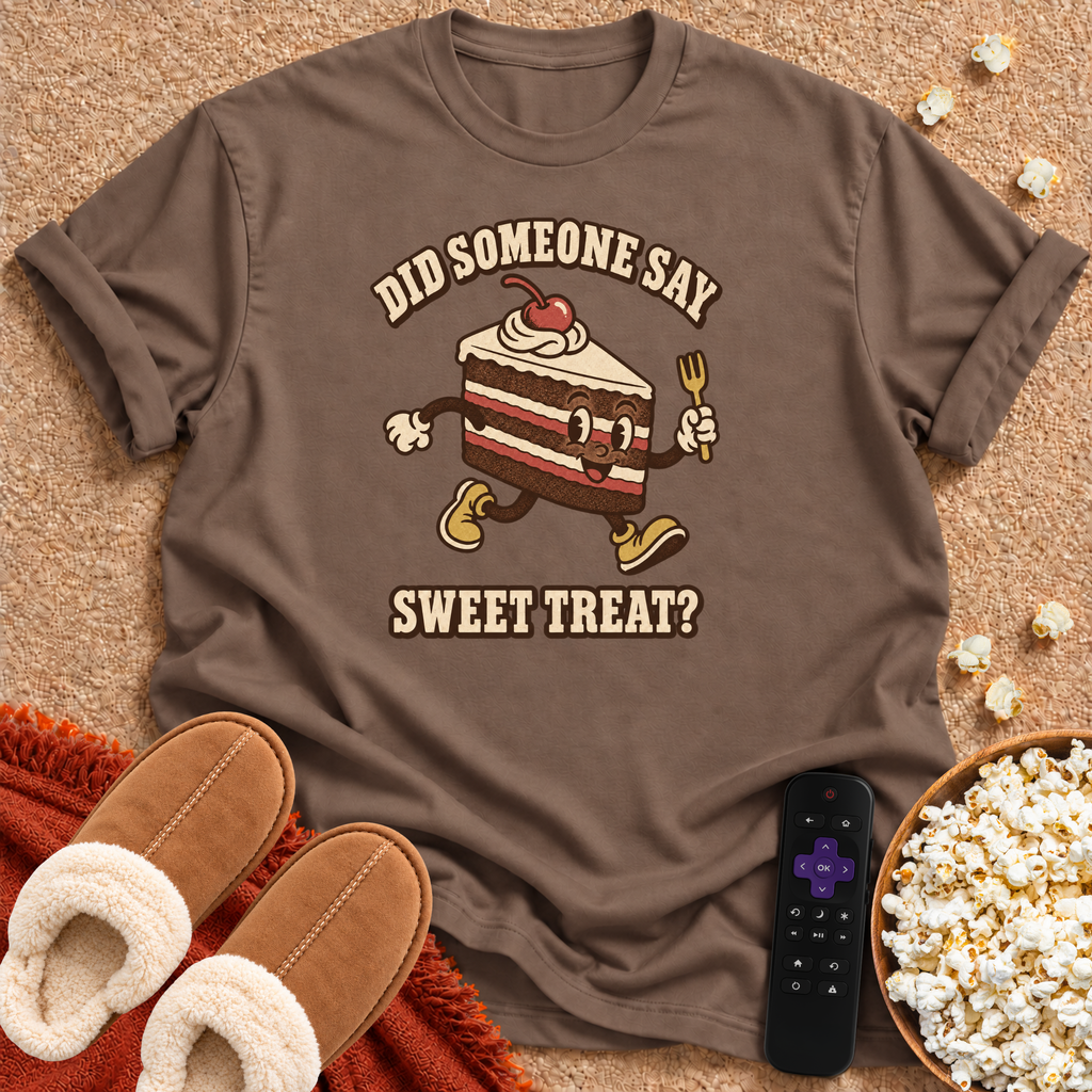 Did Someone Say Sweet Treat T-shirt