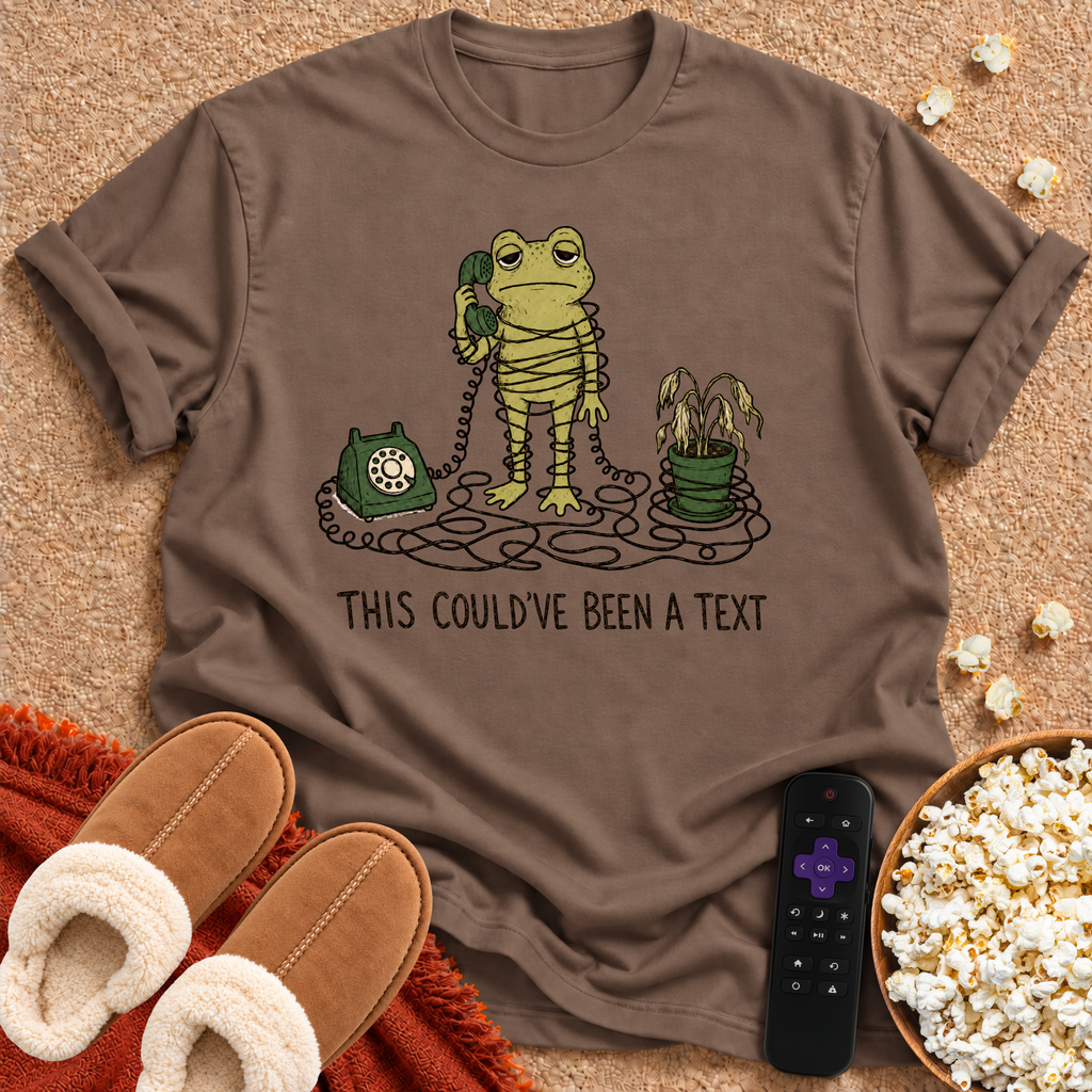 Could've Been A Text T-shirt