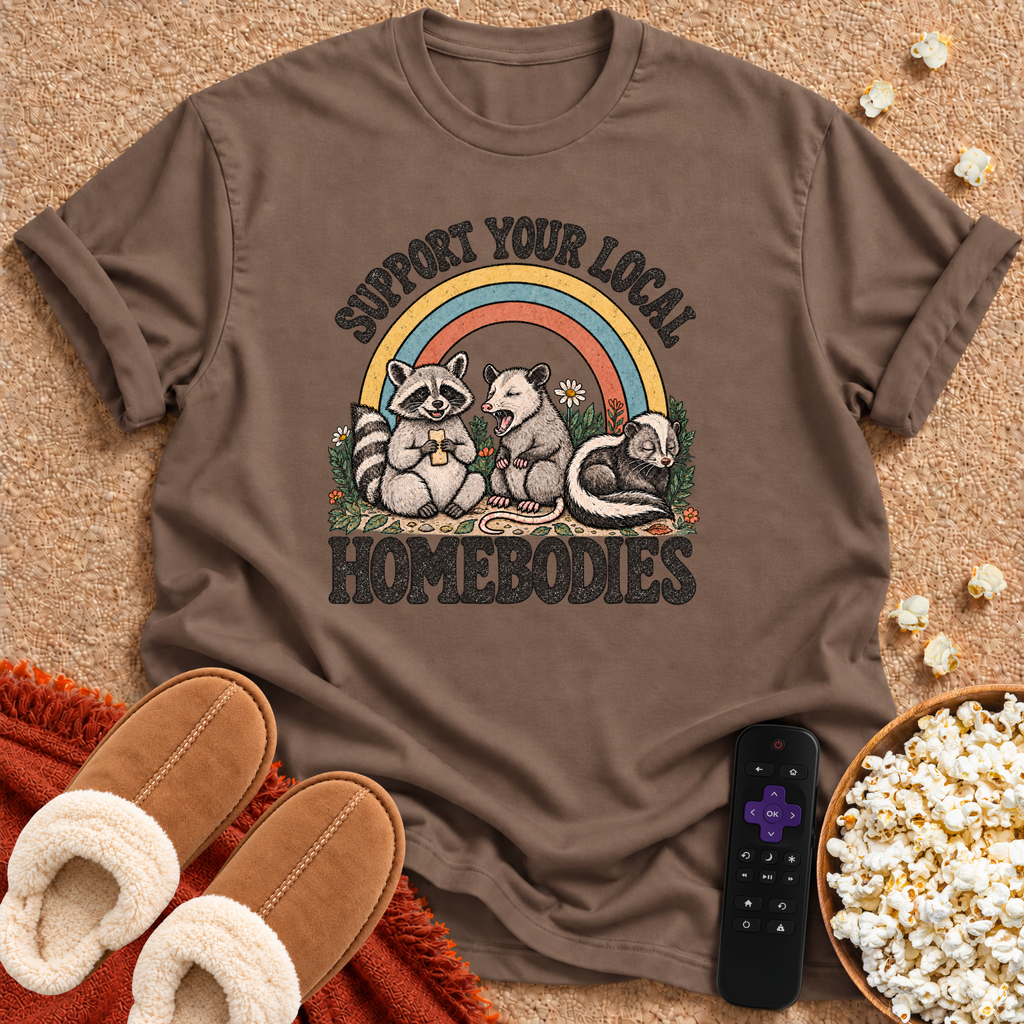 Support Your Local Homebodies T-shirt