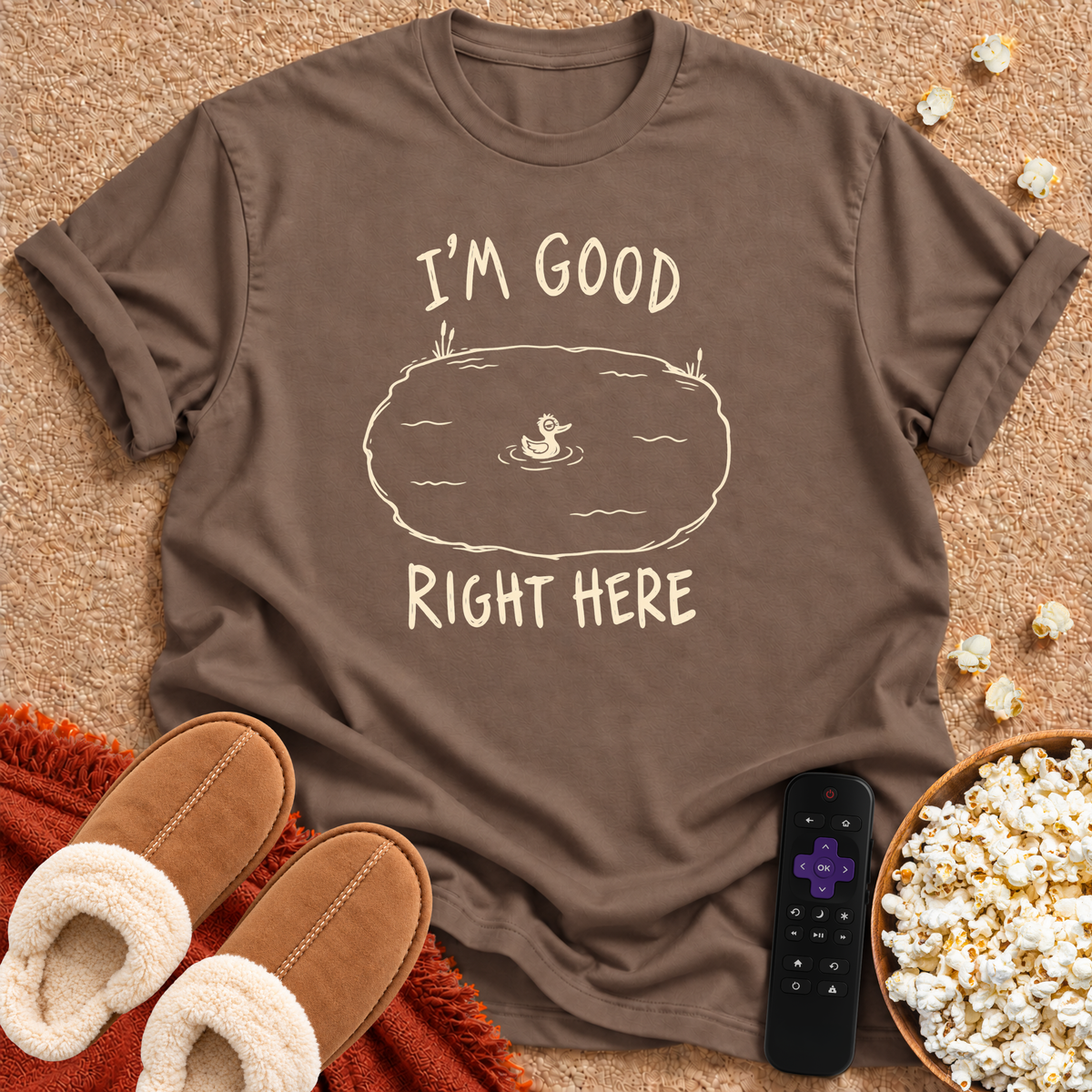 I'm Good Right Here T-shirt
