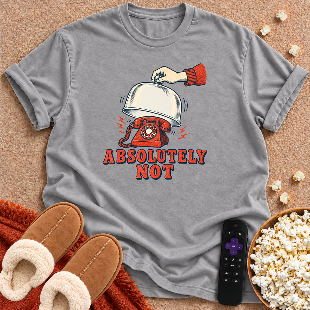 Absolutely Not T-shirt