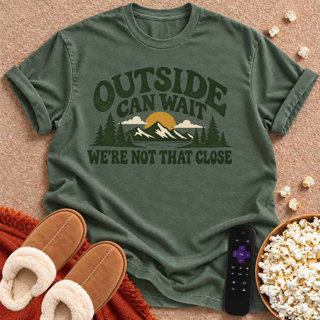 Outside Can Wait T-shirt