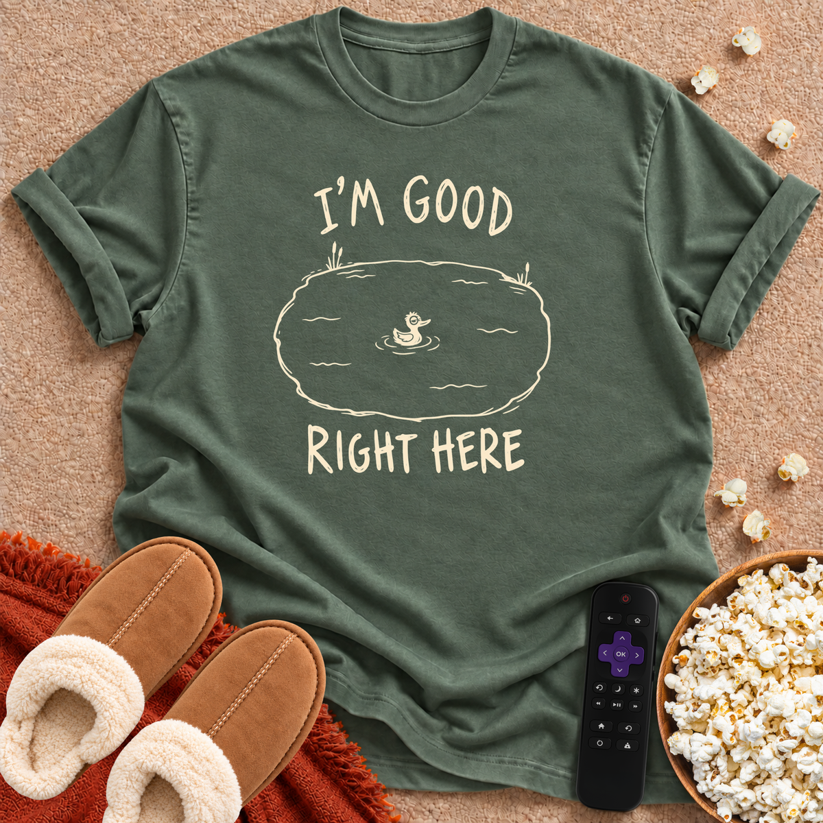 I'm Good Right Here T-shirt