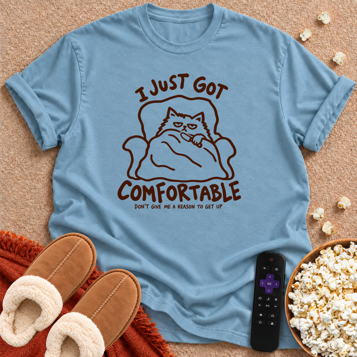 I Just Got Comfortable T-shirt