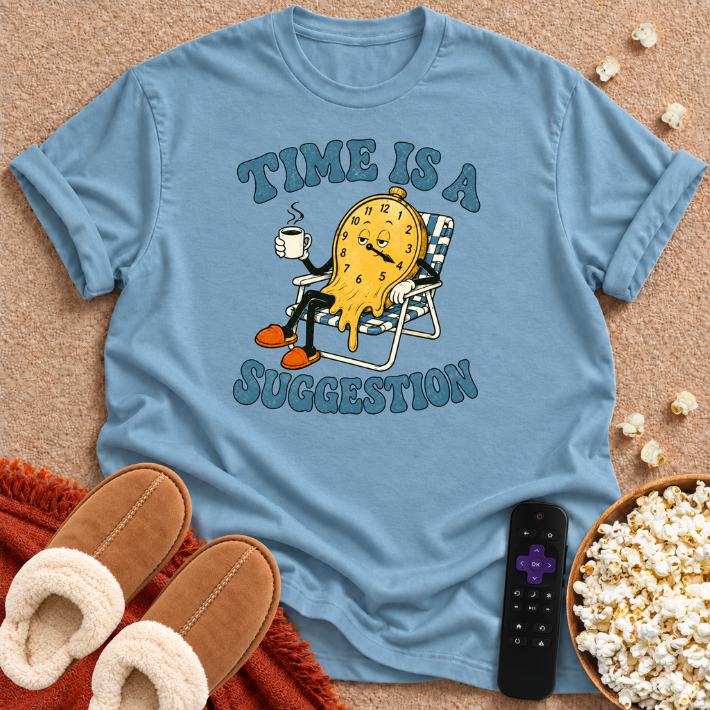 Time Is A Suggestion T-shirt