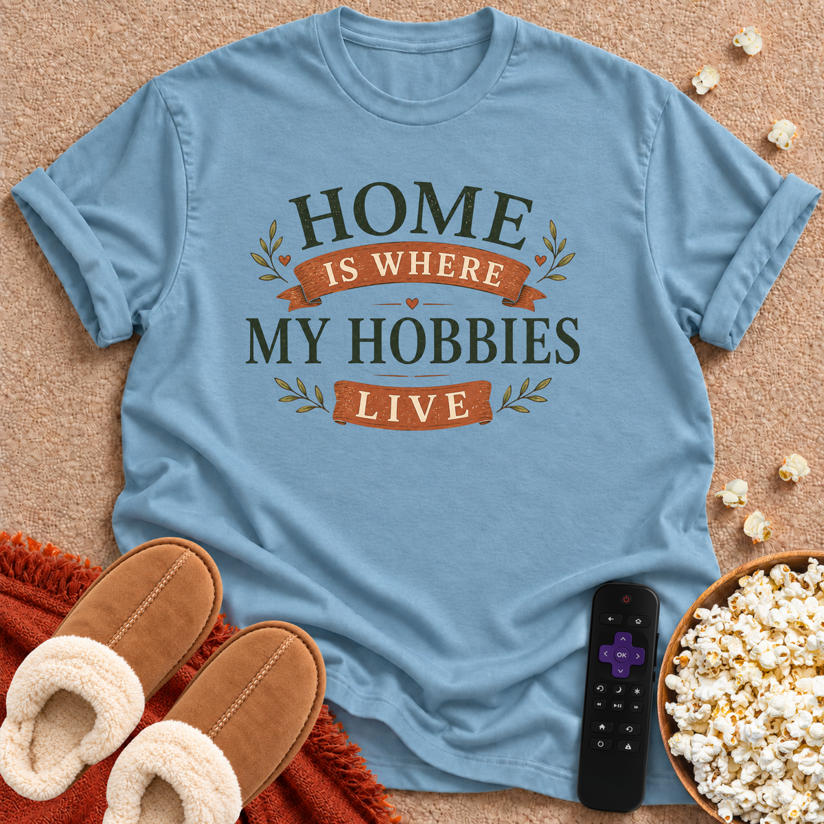 Home Is Where My Hobbies Live T-shirt