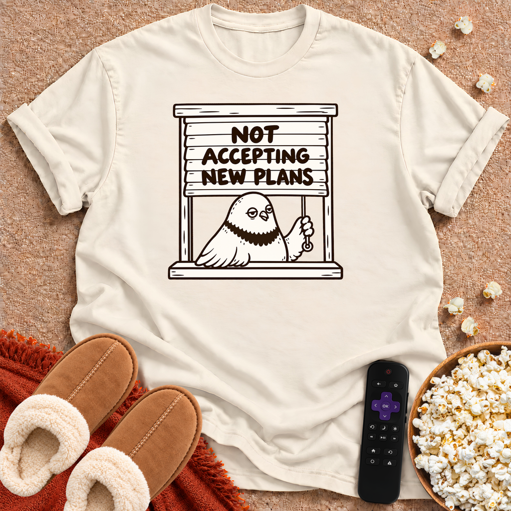 Not Accepting New Plans T-shirt