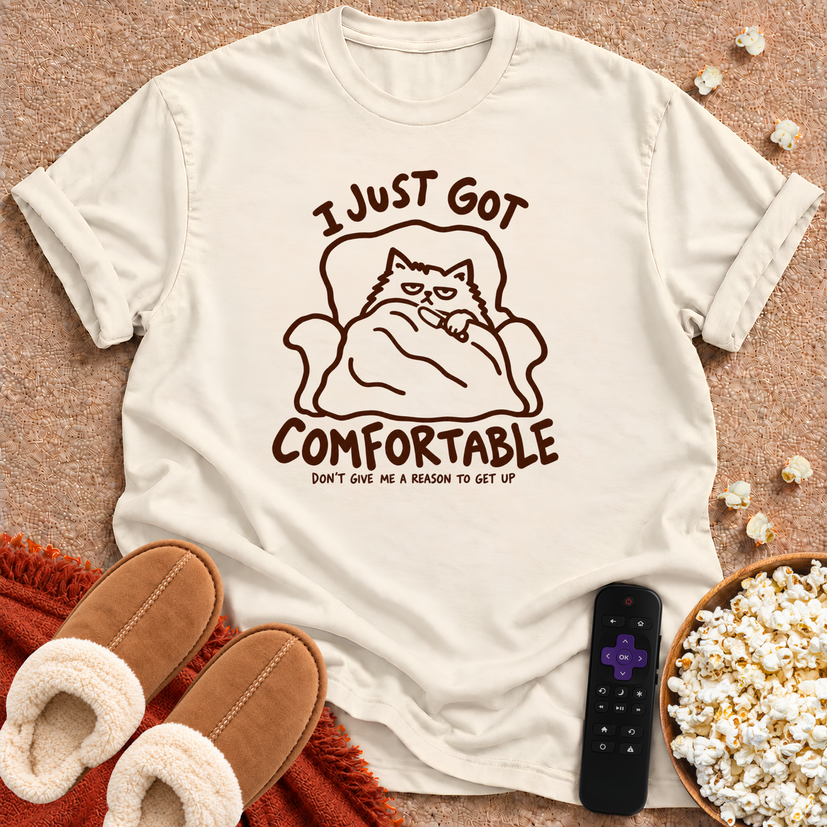 I Just Got Comfortable T-shirt