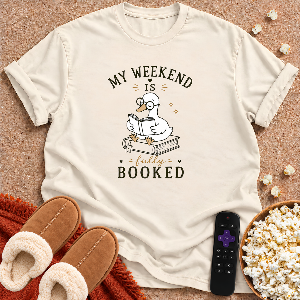 My Weekend Is Fully Booked Goose T-shirt
