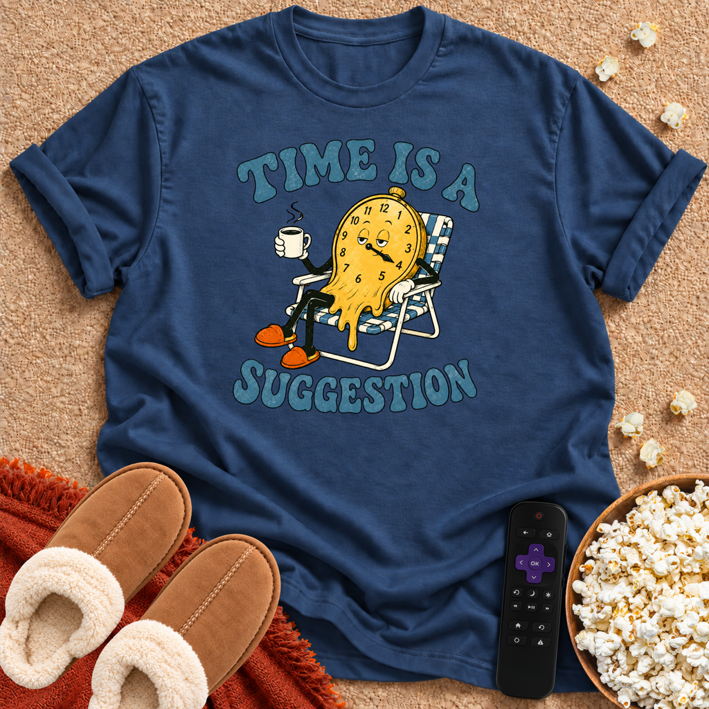 Time Is A Suggestion T-shirt