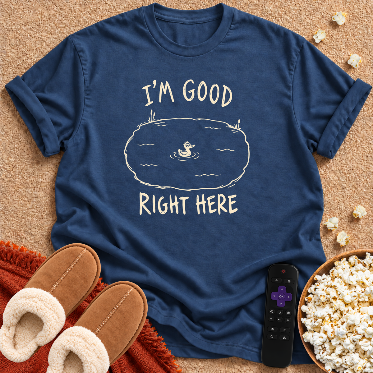 I'm Good Right Here T-shirt