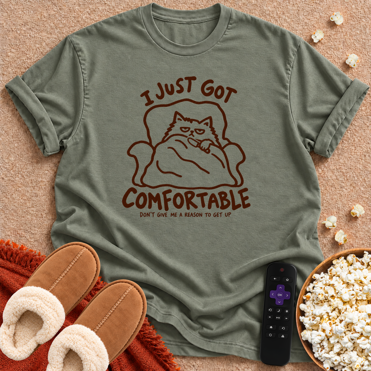 I Just Got Comfortable T-shirt