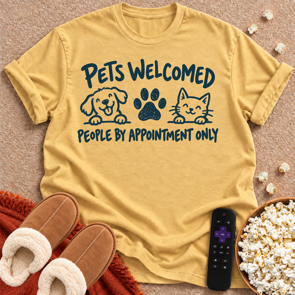 Pets Welcome, People Appointment T-shirt