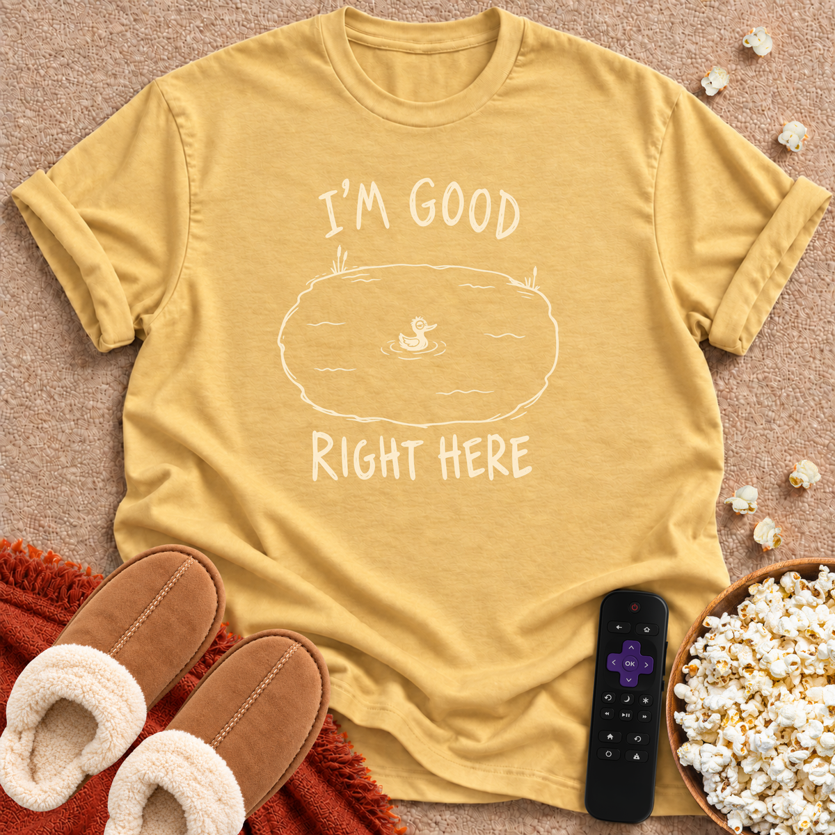 I'm Good Right Here T-shirt