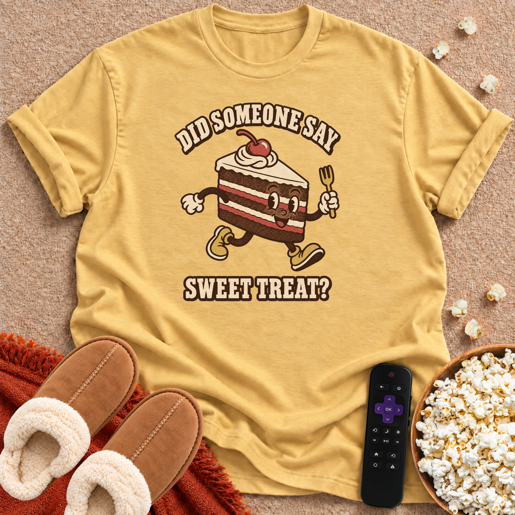 Did Someone Say Sweet Treat T-shirt