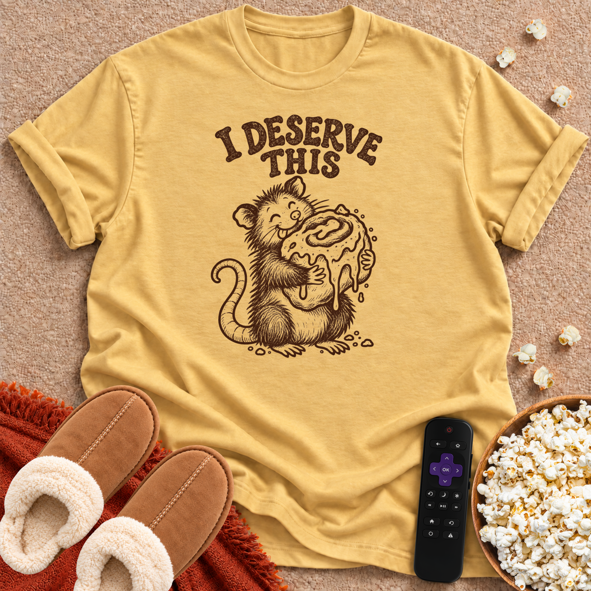 I Deserve This T-shirt