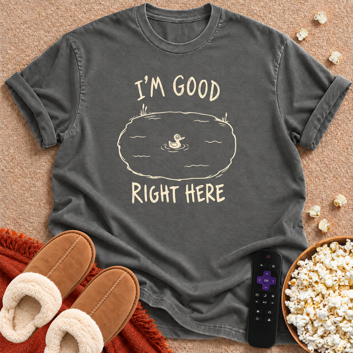 I'm Good Right Here T-shirt