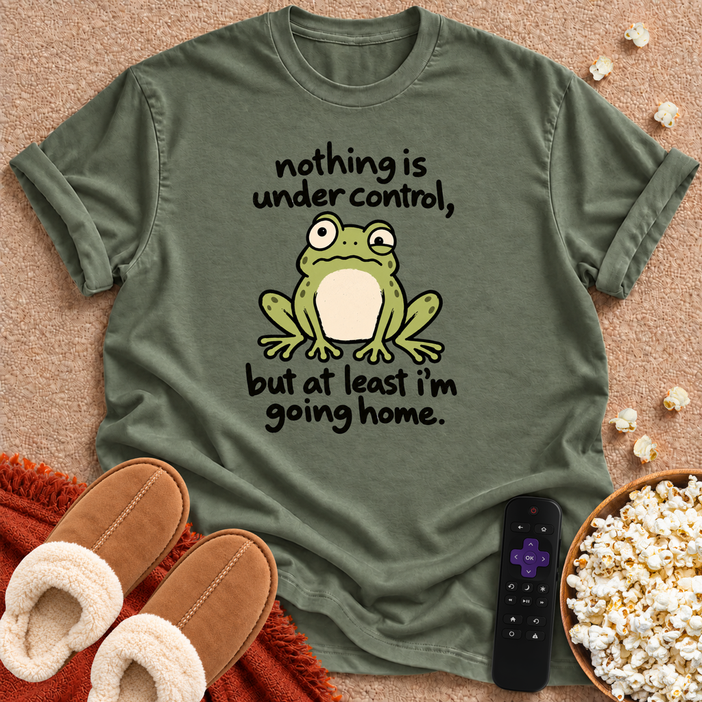 Nothing Is Under Control T-shirt