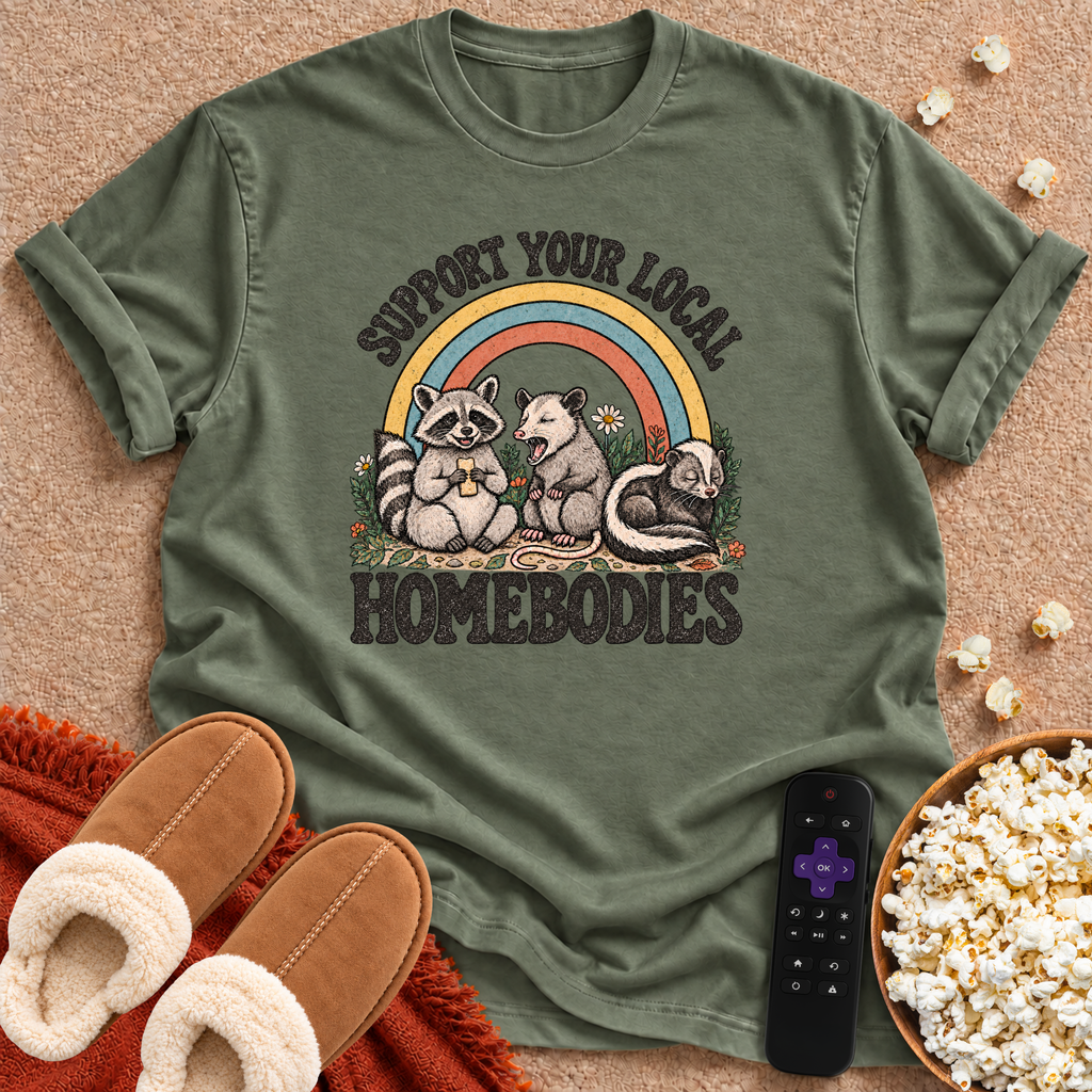 Support Your Local Homebodies T-shirt