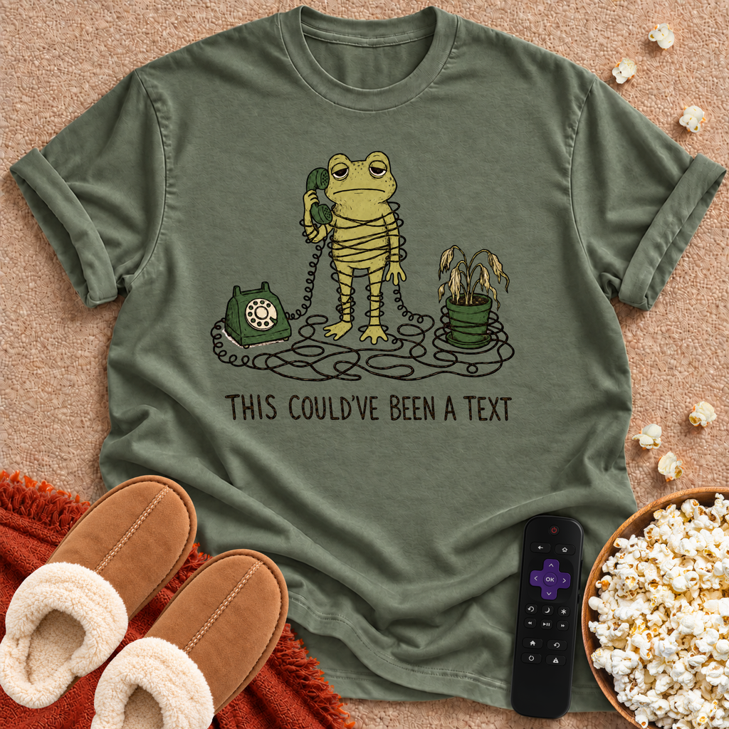 Could've Been A Text T-shirt