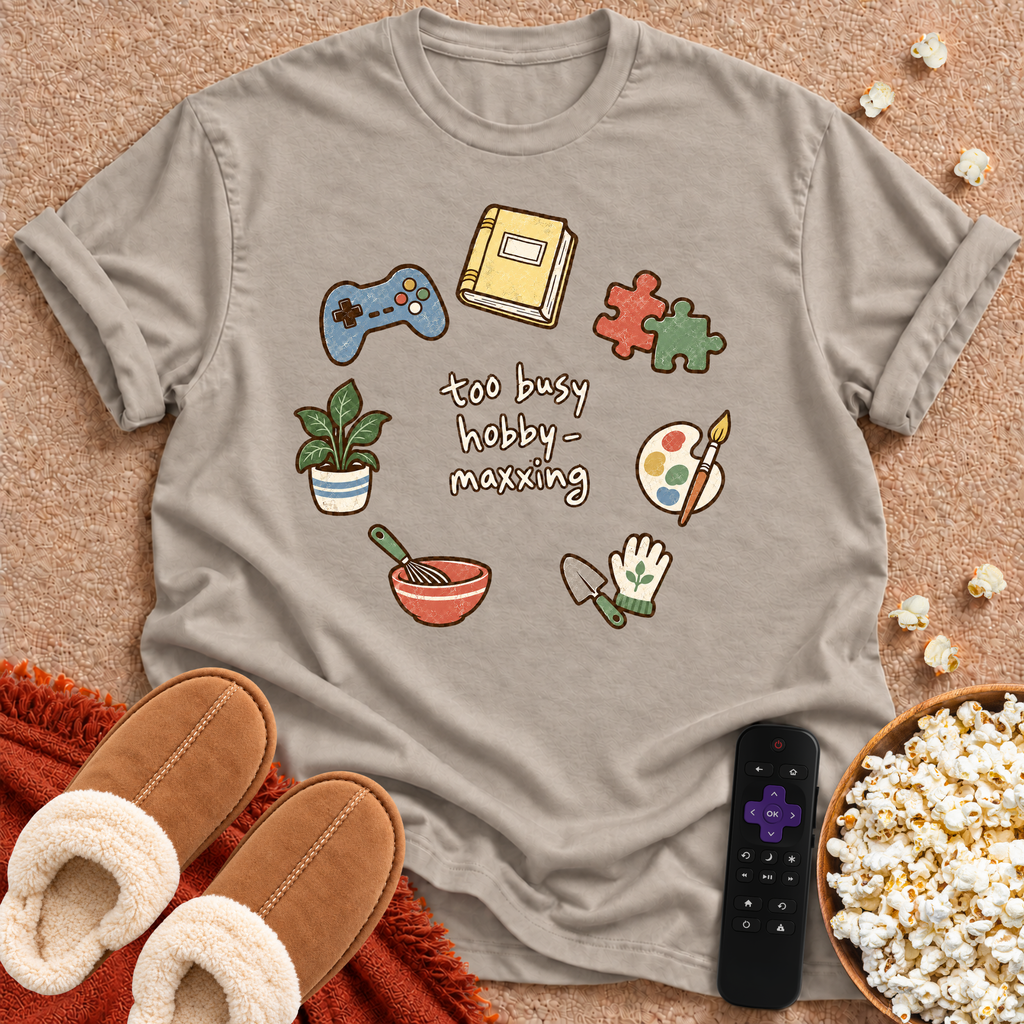 Hobby-maxxing T-shirt