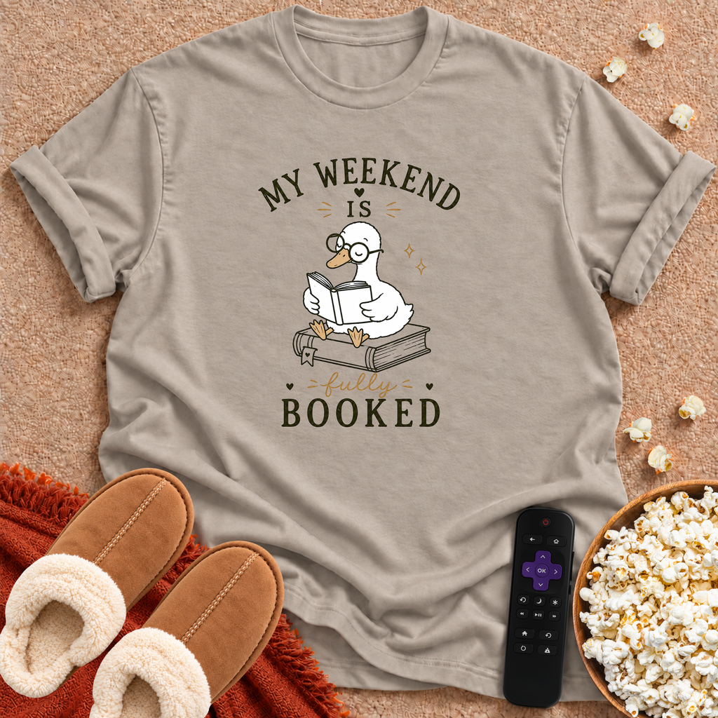 My Weekend Is Fully Booked Goose T-shirt