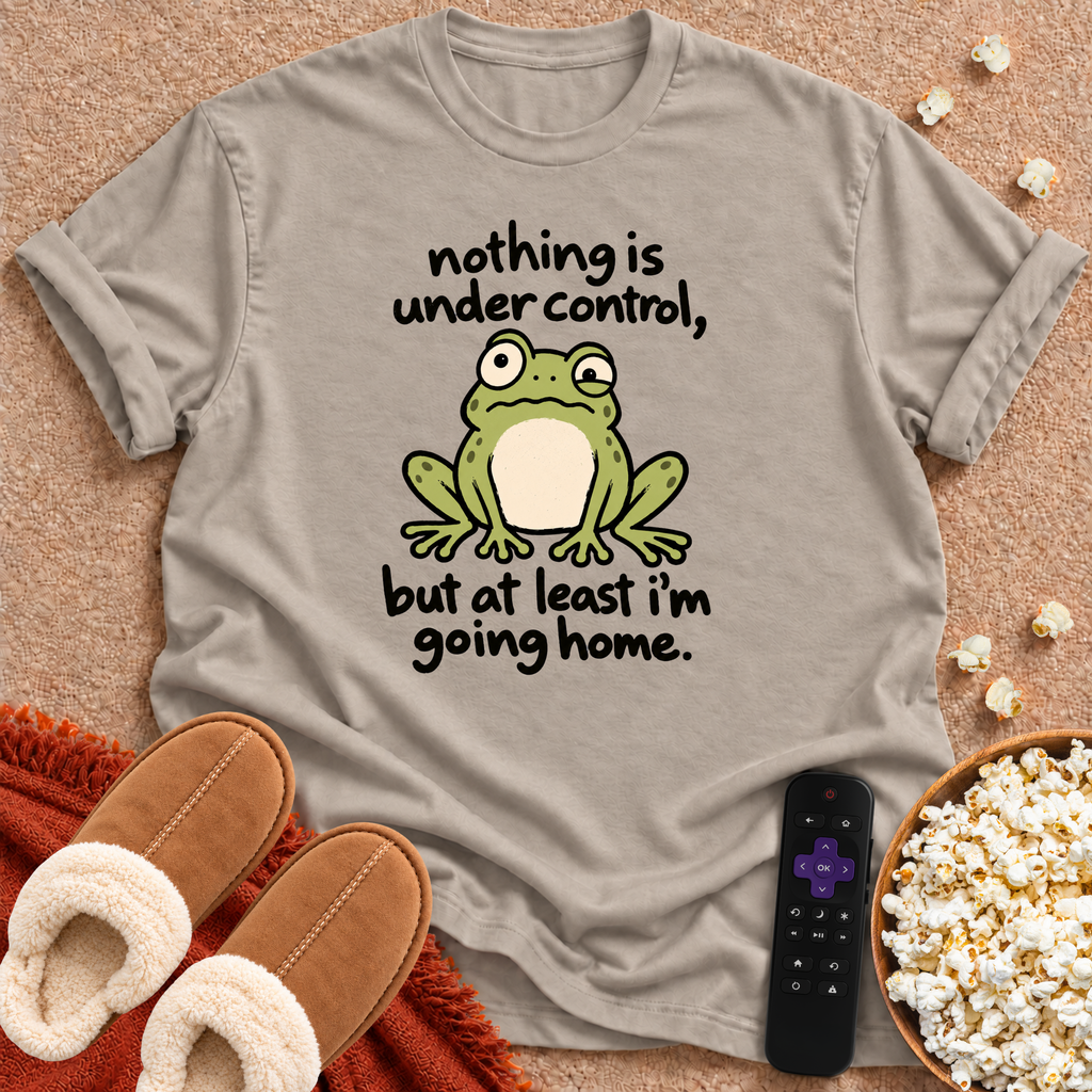 Nothing Is Under Control T-shirt