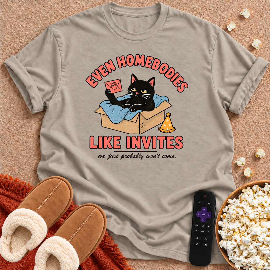 Even Homebodies Like Invites T-shirt