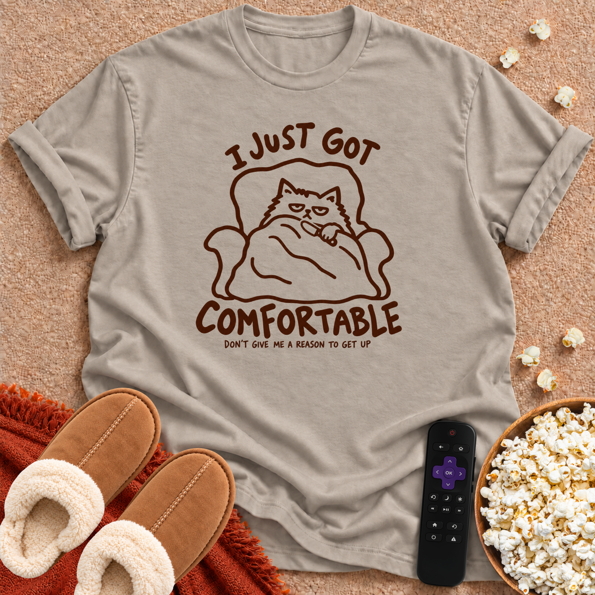 I Just Got Comfortable T-shirt