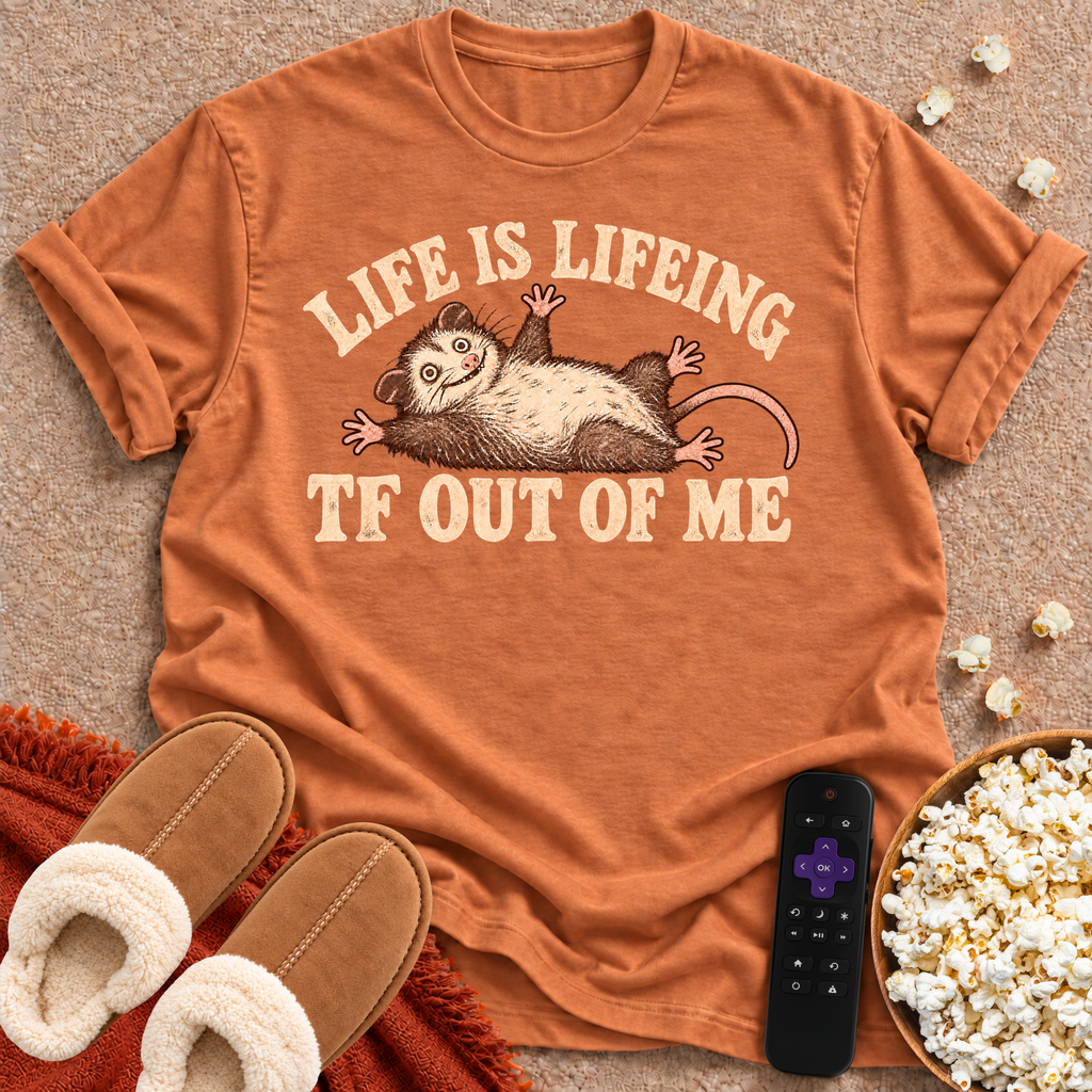 Life is Lifeing T-shirt